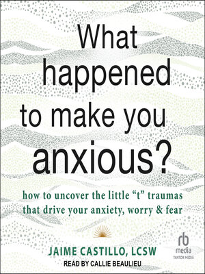 cover image of What Happened to Make You Anxious?
